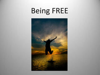 Being FREE