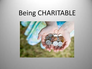Being CHARITABLE