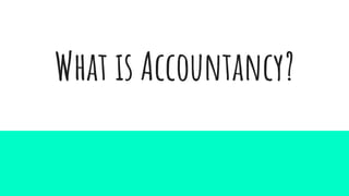 What is Accountancy?
 