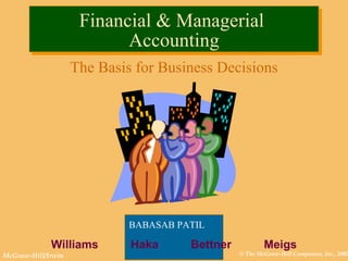 Financial & Managerial  Accounting The Basis for Business Decisions BABASAB PATIL   Williams  Haka  Bettner  Meigs 