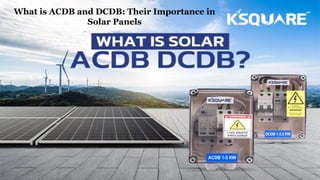 What is ACDB and DCDB: Their Importance in
Solar Panels
 