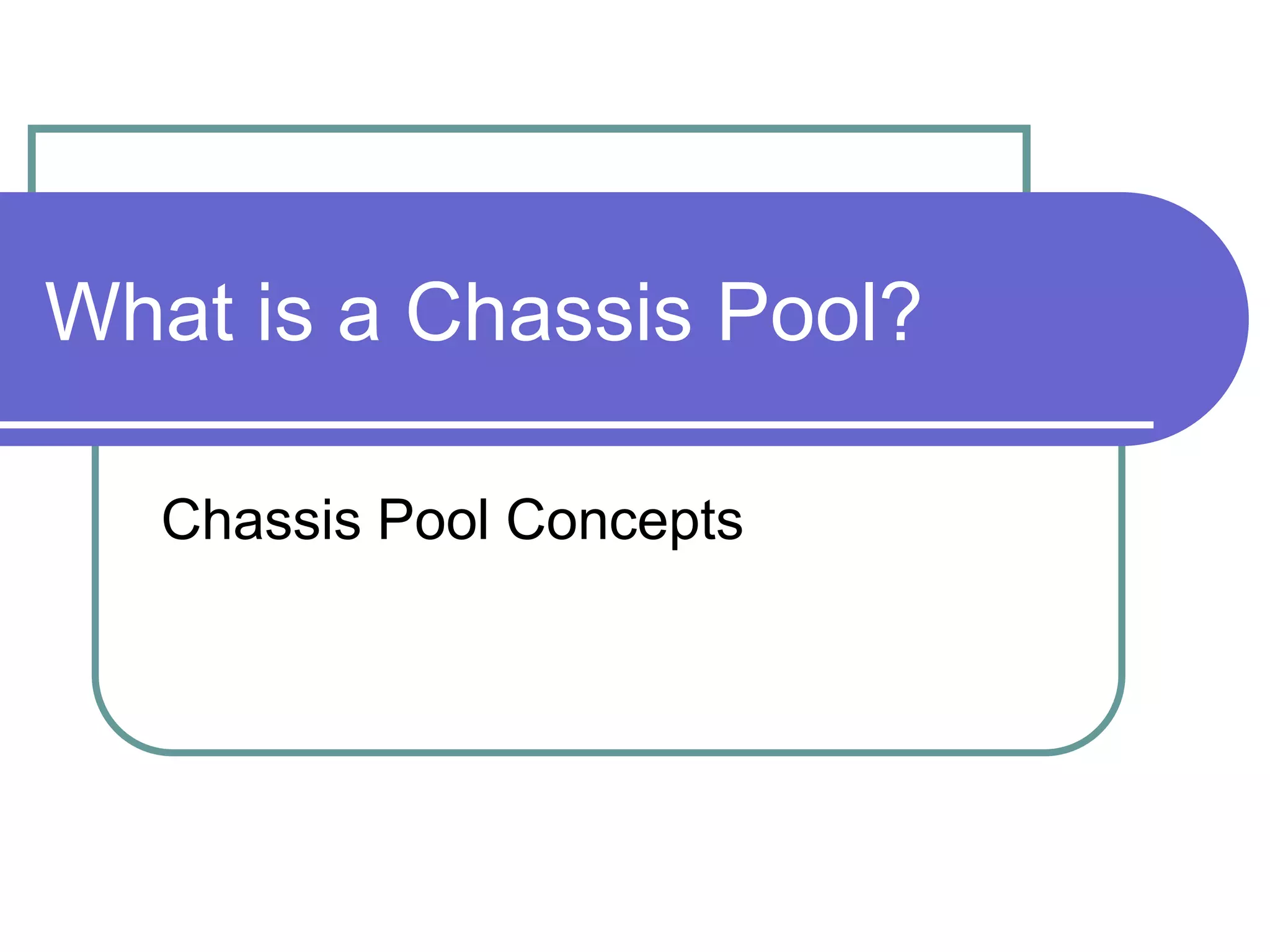 What Is A Chassis Pool PPT