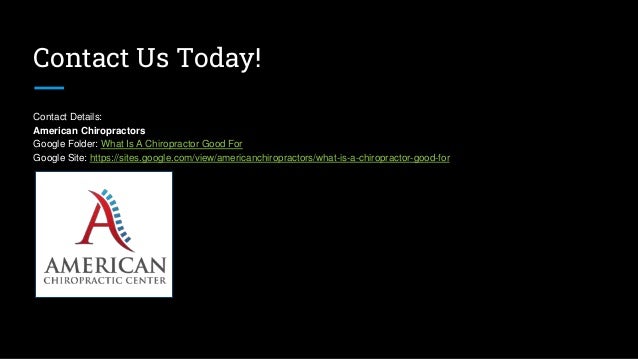 Contact Us Today!
Contact Details:
American Chiropractors
Google Folder: What Is A Chiropractor Good For
Google Site: https://sites.google.com/view/americanchiropractors/what-is-a-chiropractor-good-for
 
