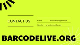 CONTACT US
BARCODELIVE.ORG
www.barcodelive.org
Website
barcodelive@gmail.com
E-mail
 