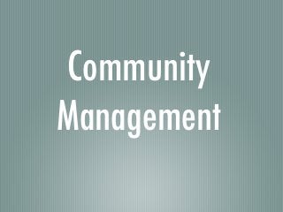 Community 
Management 
 