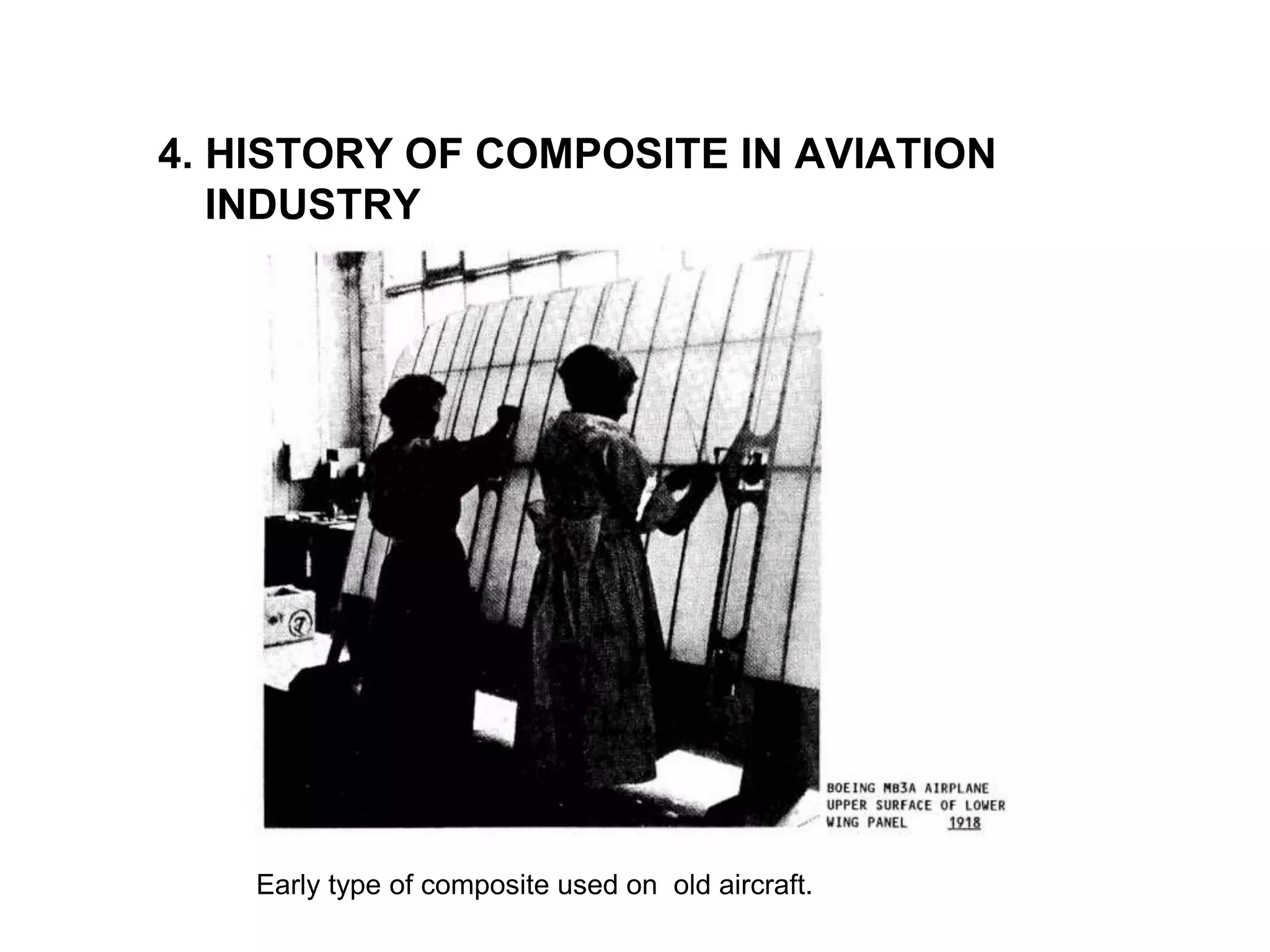 4. HISTORY OF COMPOSITE IN AVIATION
INDUSTRY
Early type of composite used on old aircraft.
 