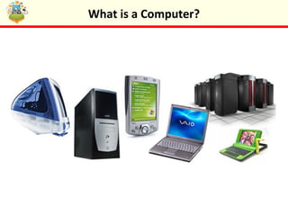What is a Computer?
 