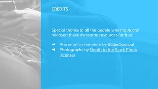CREDITS
Special thanks to all the people who made and
released these awesome resources for free:
➜ Presentation template b...