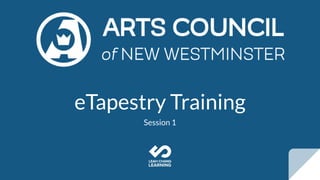 eTapestry Training
Session 1
 