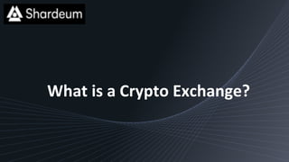 What is a Crypto Exchange?
 