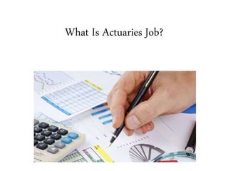 What Is Actuaries Job?
 