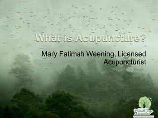 Mary Fatimah Weening, Licensed
Acupuncturist
 