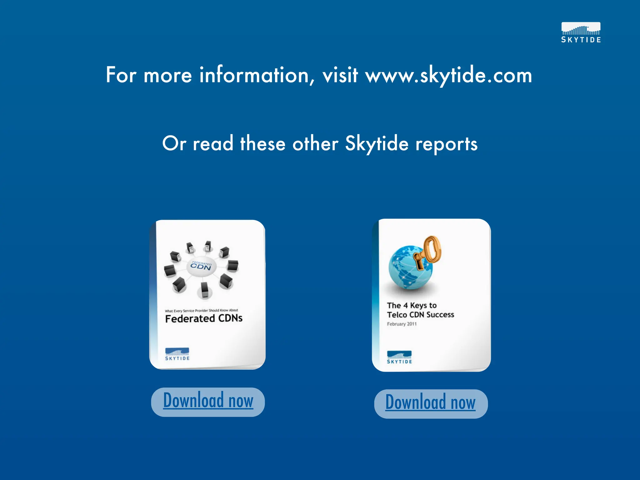 For more information, visit www.skytide.com


     Or read these other Skytide reports




     Download now            Download now
 