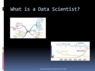 What is a Data Scientist?
Authored By Russell Tibballs MACS CP MSR
 