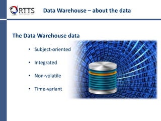 Data Warehouse: Business Case
The Data Warehouse Business Solution
• Collects data from different sources (other databases,
files, web services, etc)
• Integrates data into logical business areas
• Provides direct access to data with powerful reporting
tools (BI)
 