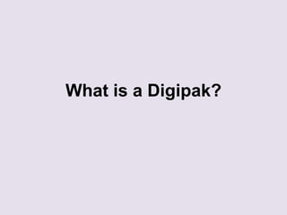 What is a Digipak?

 