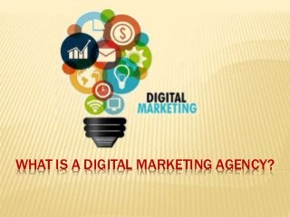 WHAT IS A DIGITAL MARKETING AGENCY?
 