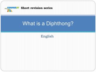 English
What is a Diphthong?
Short revision series
 