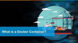 What is a Docker Container?
 