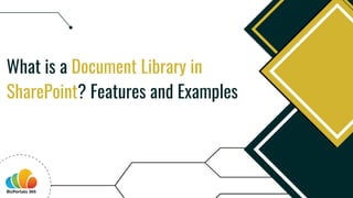 What is a Document Library in
SharePoint? Features and Examples
 