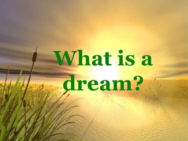 What is a dream
