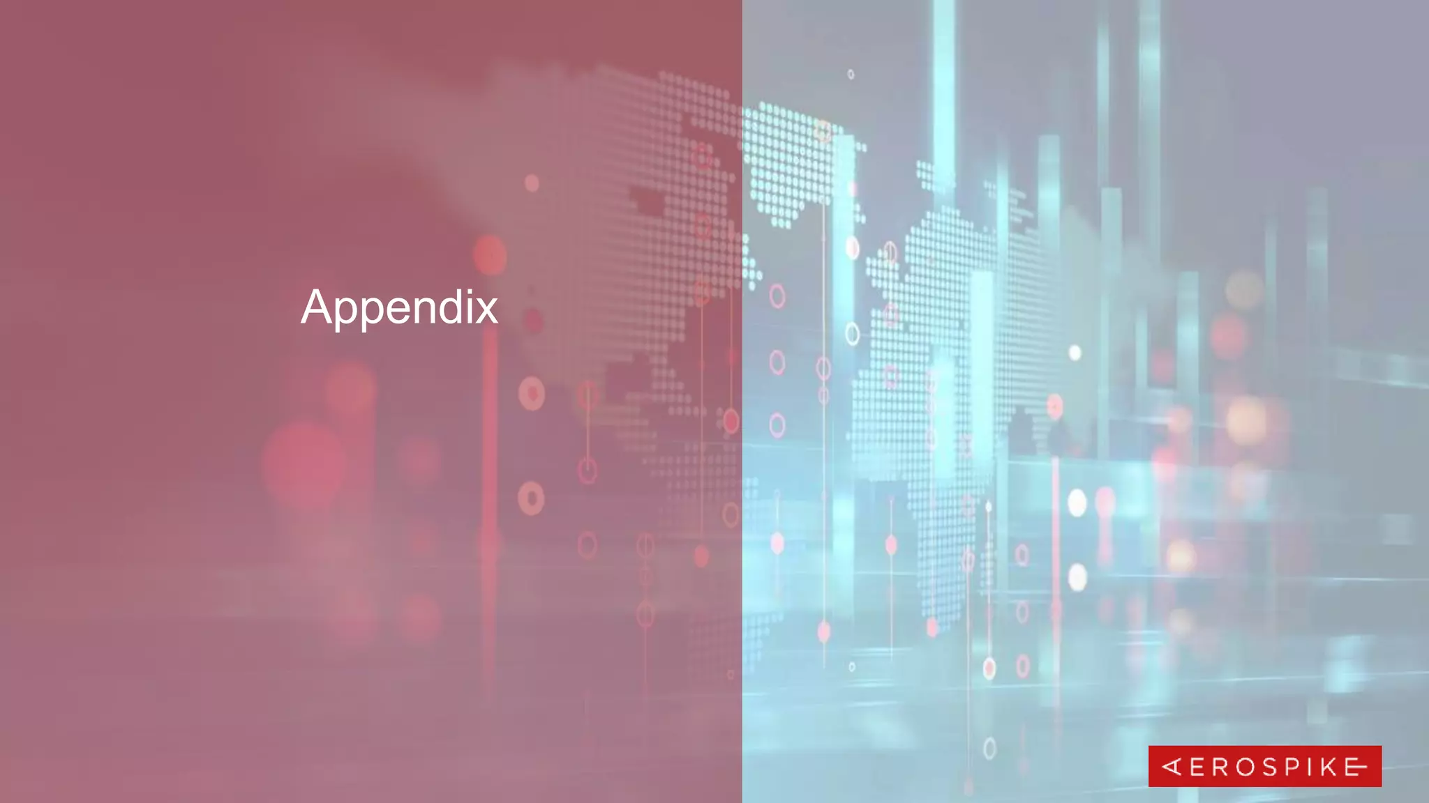 21 Proprietary & Confidential | All rights reserved. © 2019 Aerospike Inc.
Appendix
 