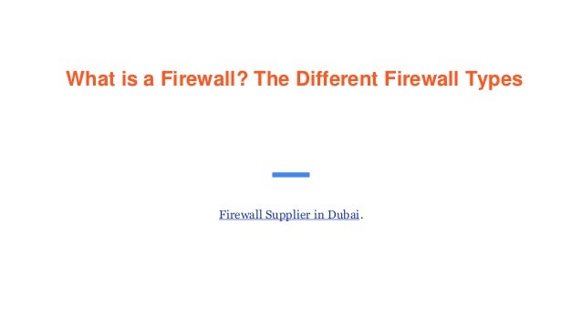 What is a Firewall? The Different Firewall Types
Firewall Supplier in Dubai.
 