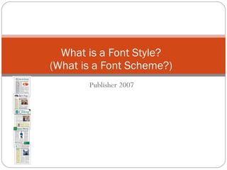 Publisher 2007 What is a Font Style? (What is a Font Scheme?) 