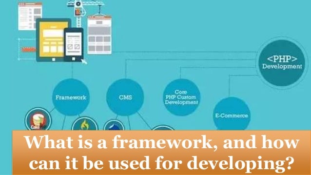 What Is A Framework And How Can It Be Used For Developing