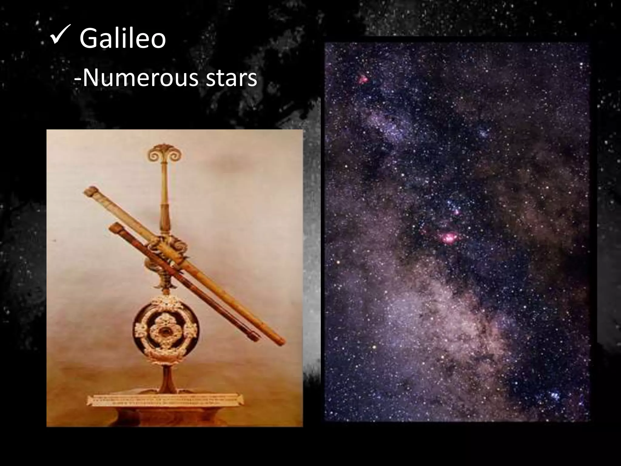  Galileo
-Numerous stars
 