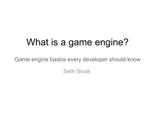 What is a game engine? Game engine basics every developer should know   Seth Sivak  
