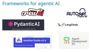 Frameworks for agentic AI
 