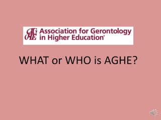 WHAT or WHO is AGHE?
 