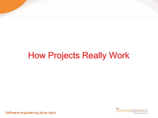 How Projects Really Work
 