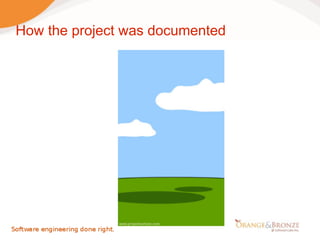 How the project was documented
 
