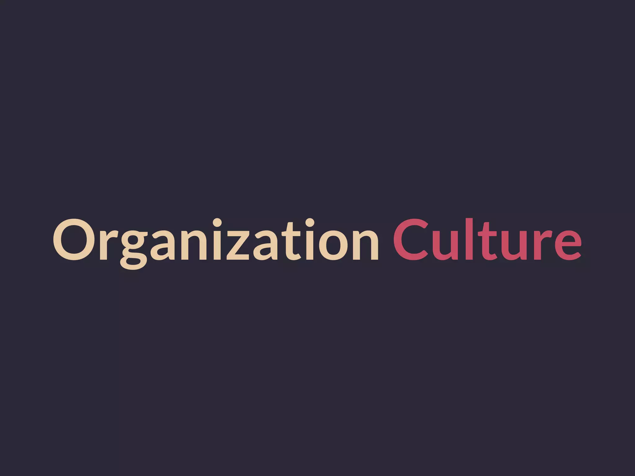 Organization Culture
 
