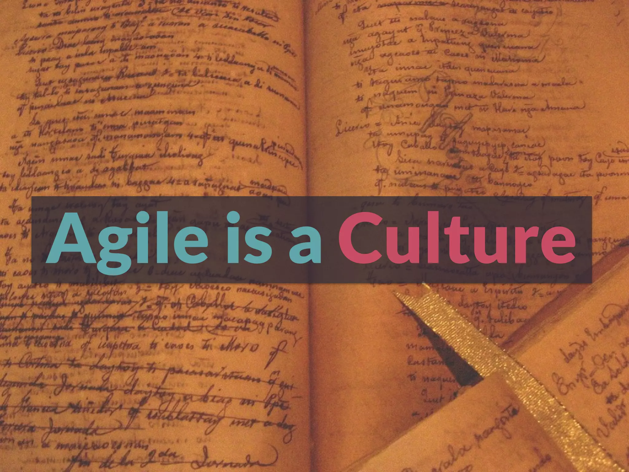 Agile is a Culture
 