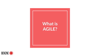 What is
AGILE?
 