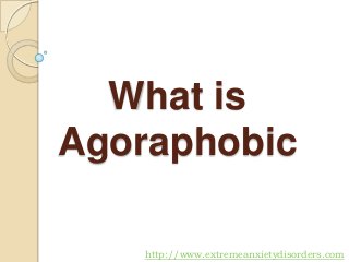 What is
Agoraphobic
http://www.extremeanxietydisorders.com

 