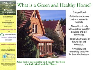 What is a Green and Healthy Home? One that is sustainable and healthy for both the individual and the Planet. ,[object Object],[object Object],[object Object],[object Object],[object Object]