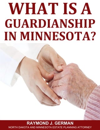 WHAT IS A
GUARDIANSHIP
IN MINNESOTA?
 