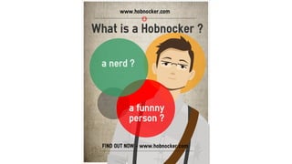 What is a Hobnocker ?