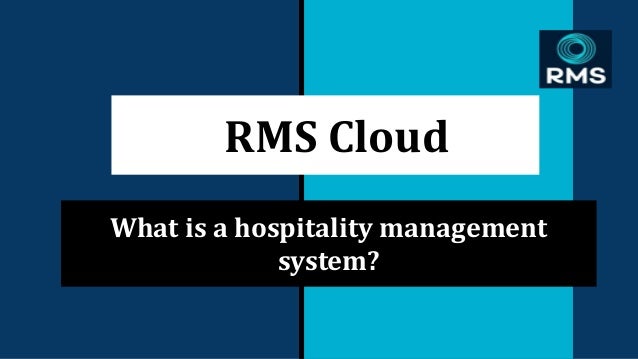 RMS Cloud
What is a hospitality management
system?
 