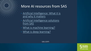 More AI resources from SAS•
• Artificial Intelligence: What it is
and why it matters
• Artificial Intelligence solutions
f...