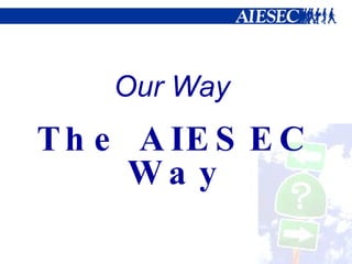 Our Way The AIESEC Way 