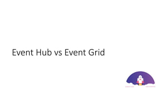 Event Hub vs Event Grid
 