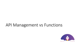 API Management vs Functions
 