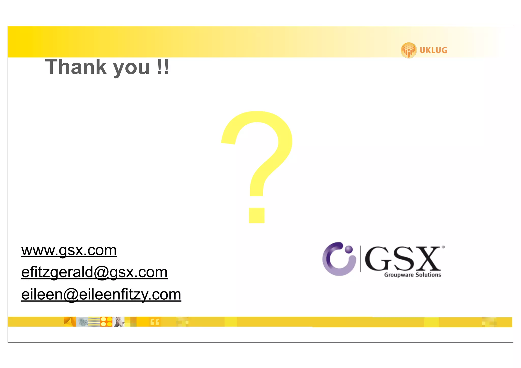 Thank you !!




www.gsx.com
efitzgerald@gsx.com
eileen@eileenfitzy.com
                         ?
 