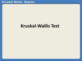 Kruskal-Wallis Test 
 