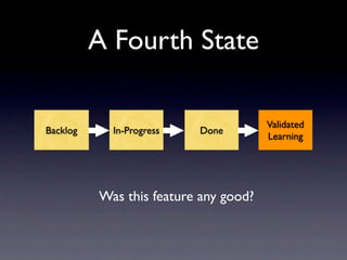 A Fourth State

                                       Validated
Backlog     In-Progress   Done
                          ...
